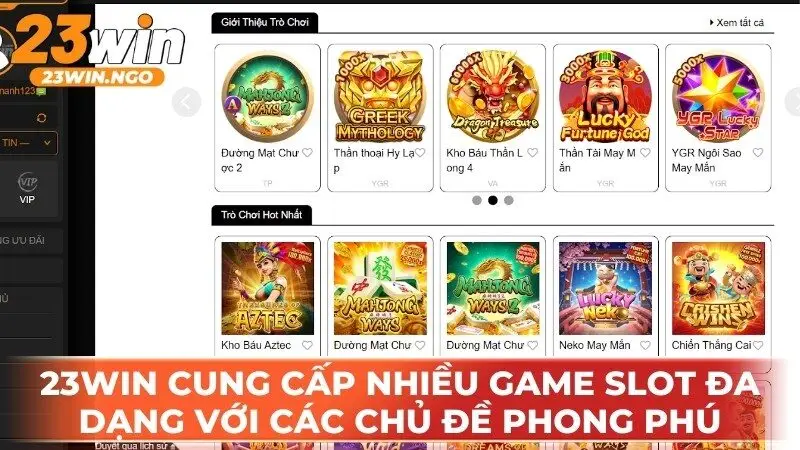 23WIN cung cấp nhiều game slot đa dạng với các chủ đề phong phú