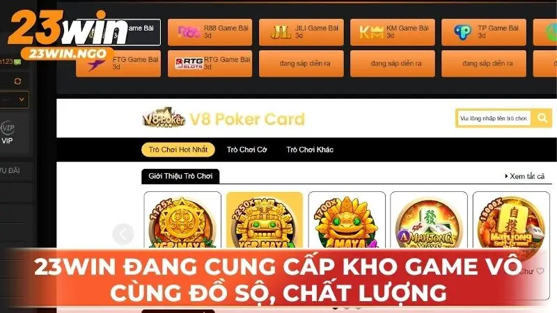 23WIN đang cung cấp kho game vô cùng đồ sộ, chất lượng và đảm bảo uy tín