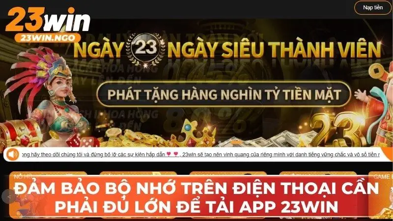 Anh em cần đảm bảo bộ nhớ trên điện thoại cần phải đủ lớn để tải app 23WIN